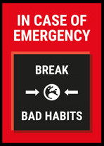 In Case of Emergency Break Bad Habits